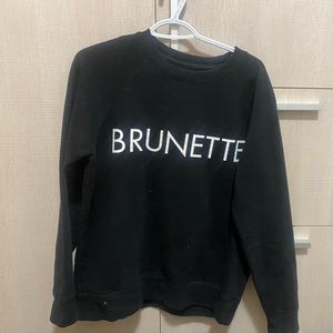 BRUNETTE Sweatshirt